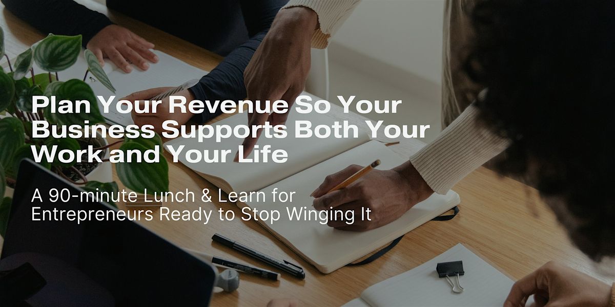 Plan Your Revenue So Your Business Supports Both Your Work and Your Life