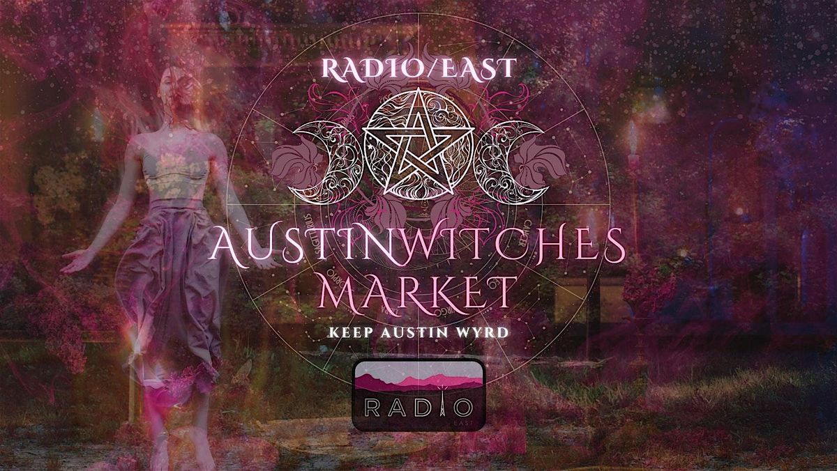 Austin Witches Market @ Radio East! \u2728 Dec. 14