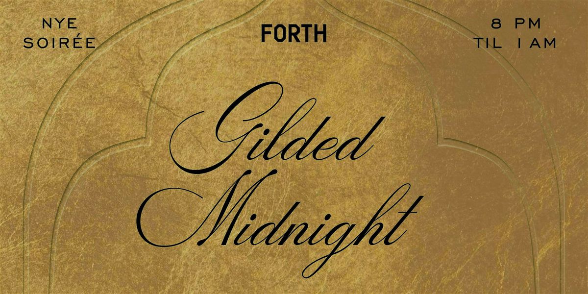 Gilded Midnight - FORTH Hotel NYE Soiree