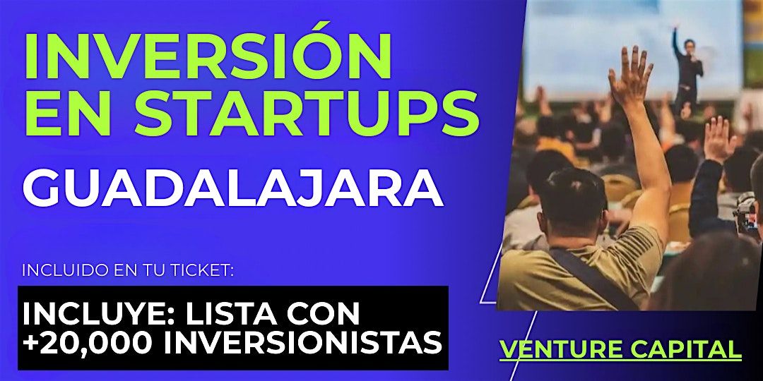 Evento emprendedores Startup: Conecta con inversionistas de Guadalajara y el mundo