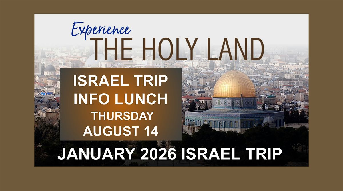 August 14 Israel Trip Info Luncheon