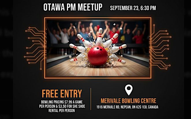Ottawa PM MeetUp \u2013 Bowling, Banter & Bold Ideas