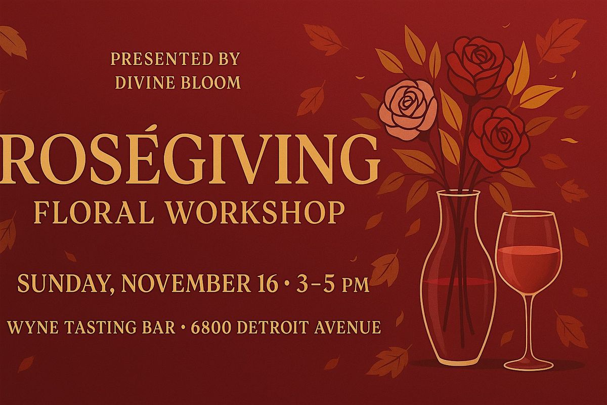 Ros\u00e9Giving Floral Workshop