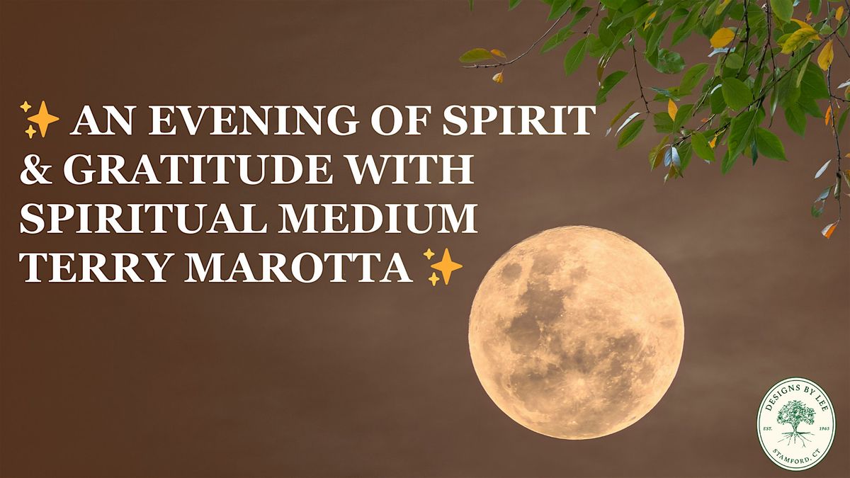 \u2728 An Evening of Spirit & Gratitude with Spiritual Medium Terry Marotta \u2728