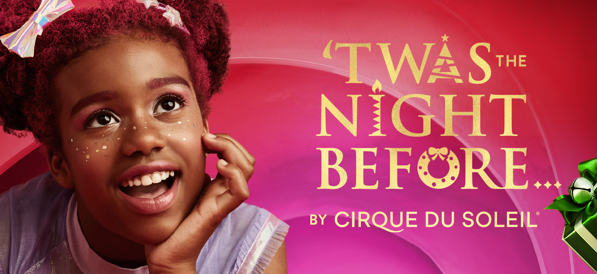 Cirque Du Soleil Twas The Night Before at Wang Theatre