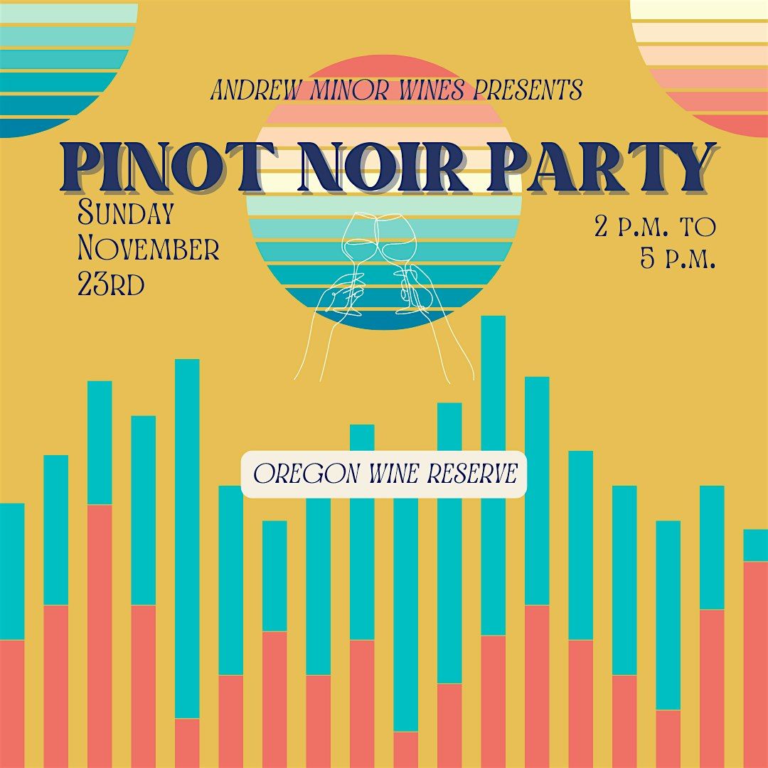 Oregon Pinot  Noir Wine Release Party