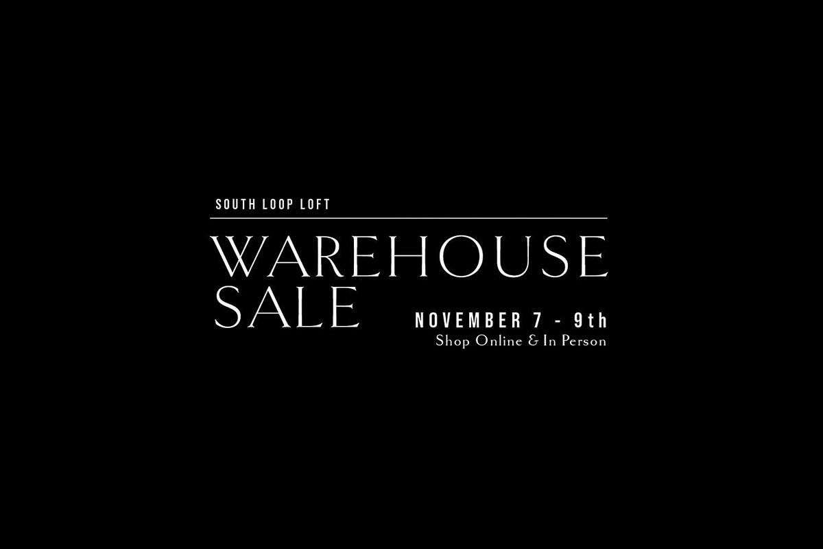 South Loop Loft Warehouse Sale Nov 7 - 9th