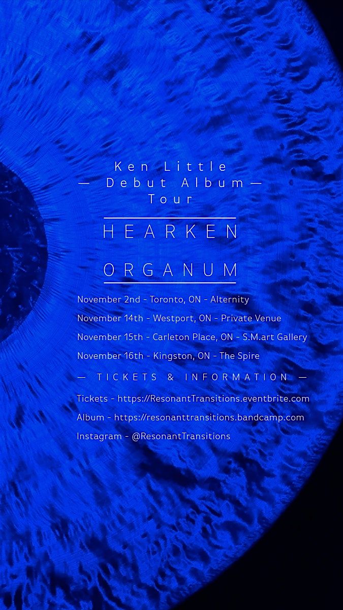 Hearken Organum Tour - Ken Little  at S.M. Art Gallery - Carleton Place, ON
