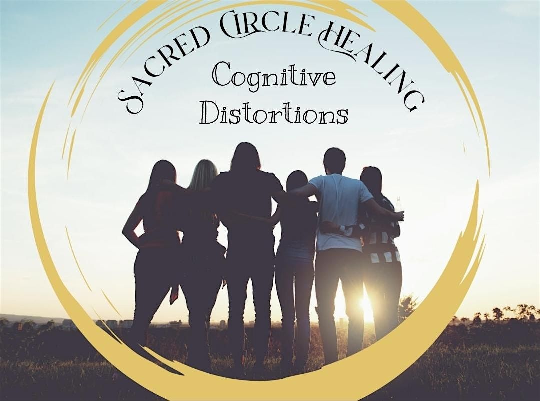Sacred Circle Healing: Cognitive Distortions
