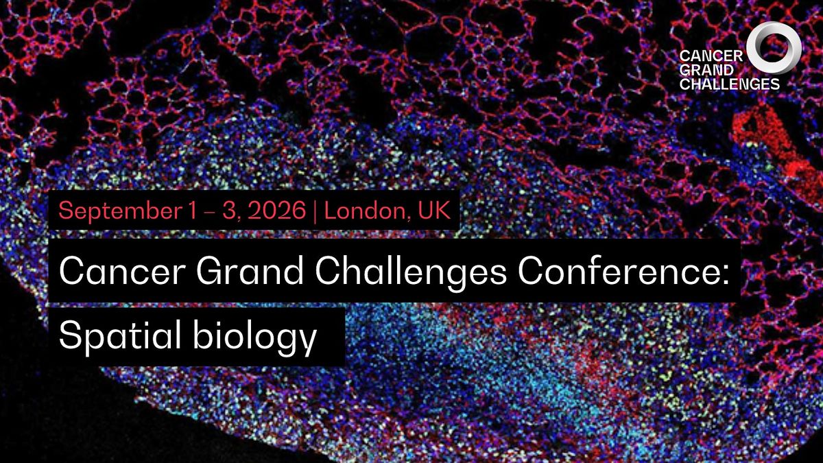 Cancer Grand Challenges Conference: Spatial biology