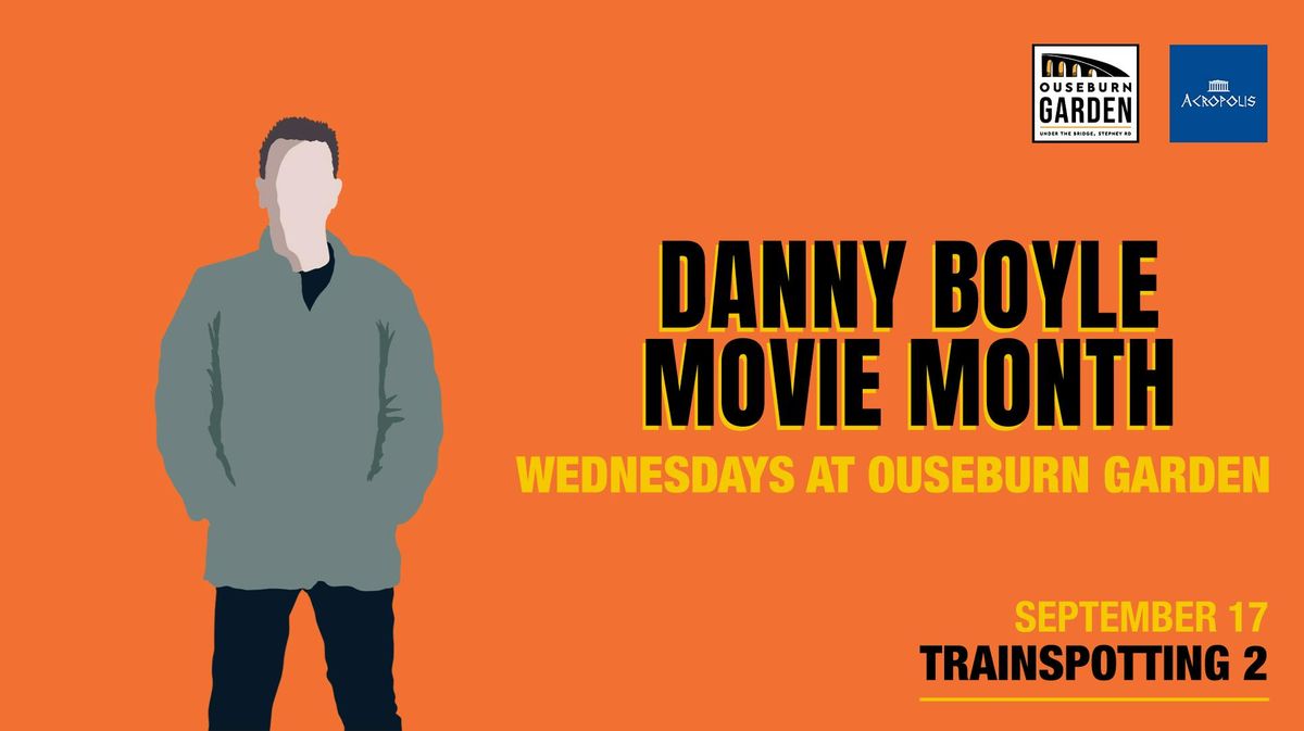 Danny Boyle Movie Month at Ouseburn Garden - (TRAINSPOTTING 2)