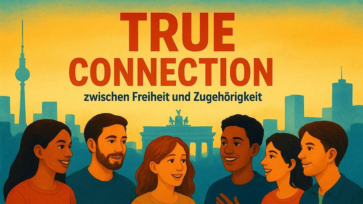 True Connection Workshop \u2013 Zwischen Freiheit & Zugeh\u00f6rigkeit