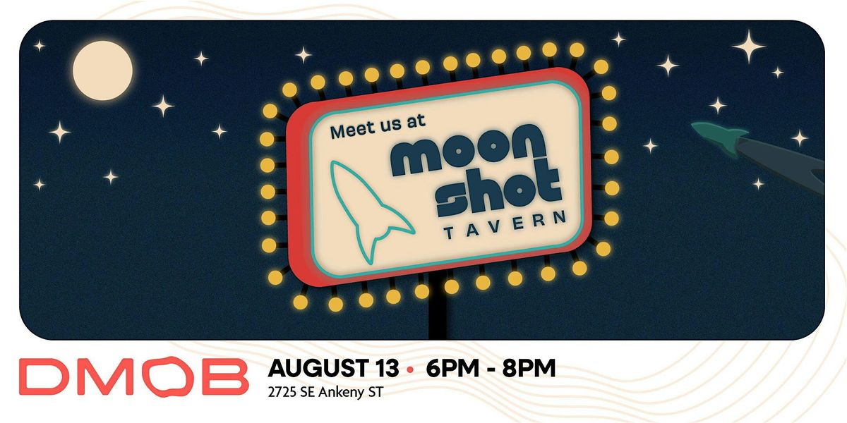 August dMob @ Moonshot Tavern