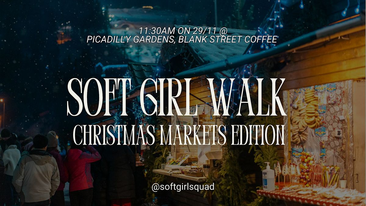 Soft Girl - Christmas Markets Walk