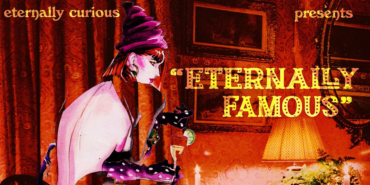 Eternally Famous: A Fashion, Burlesque, and Special pop-up show