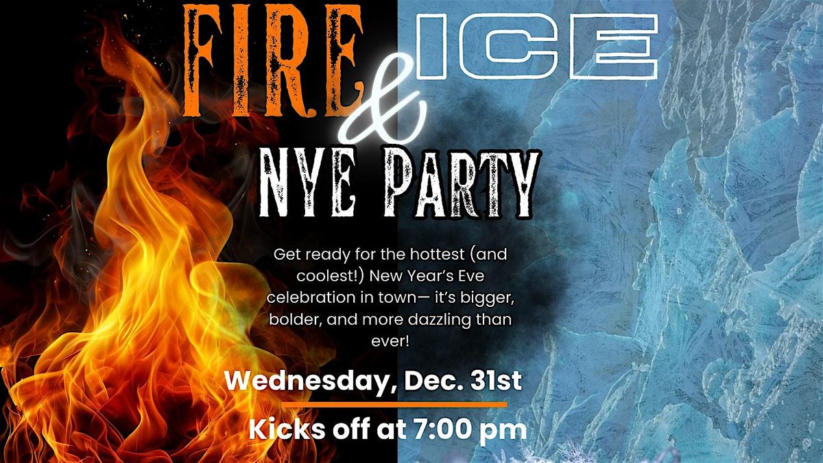 Fire & Ice: Ignite the Night New Year's Eve Party!