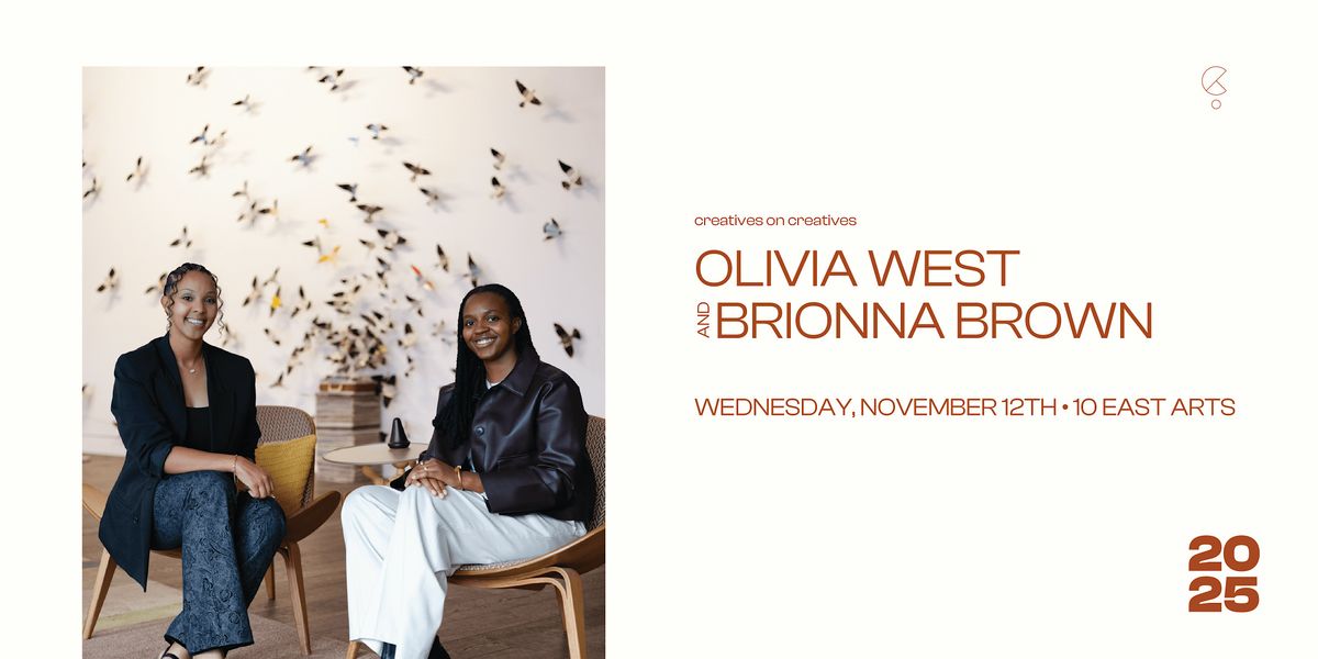 Creatives on Creatives : Brionna Brown & Olivia West