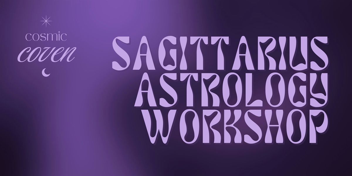 Cosmic Coven - Sagittarius Astrology Workshop