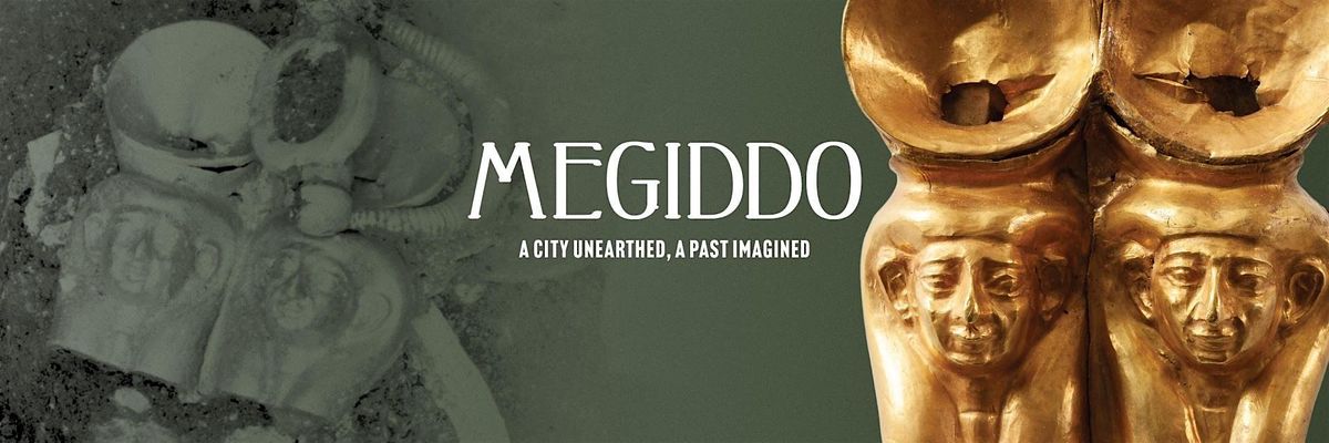 Megiddo: A City Unearthed, A Past Imagined Guided Tour