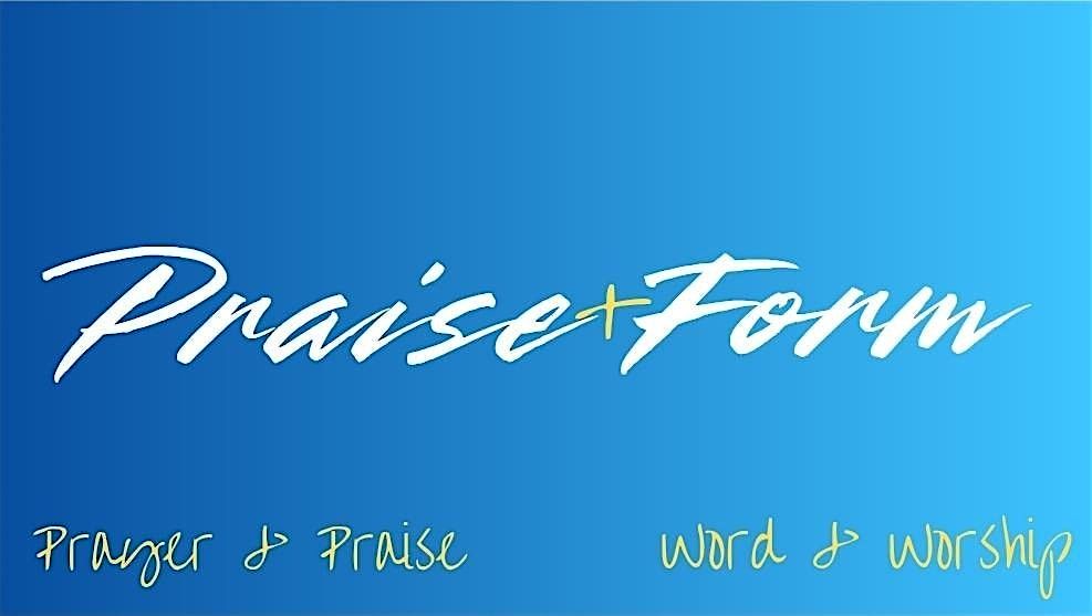 Praise + Form