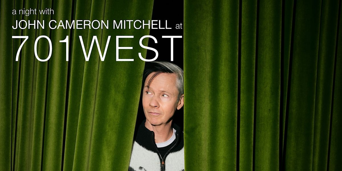A Dinner Show with JOHN CAMERON MITCHELL at 701 West