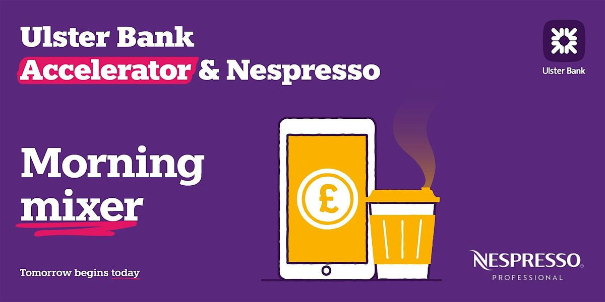Morning Mixers: Ulster Bank & Nespresso