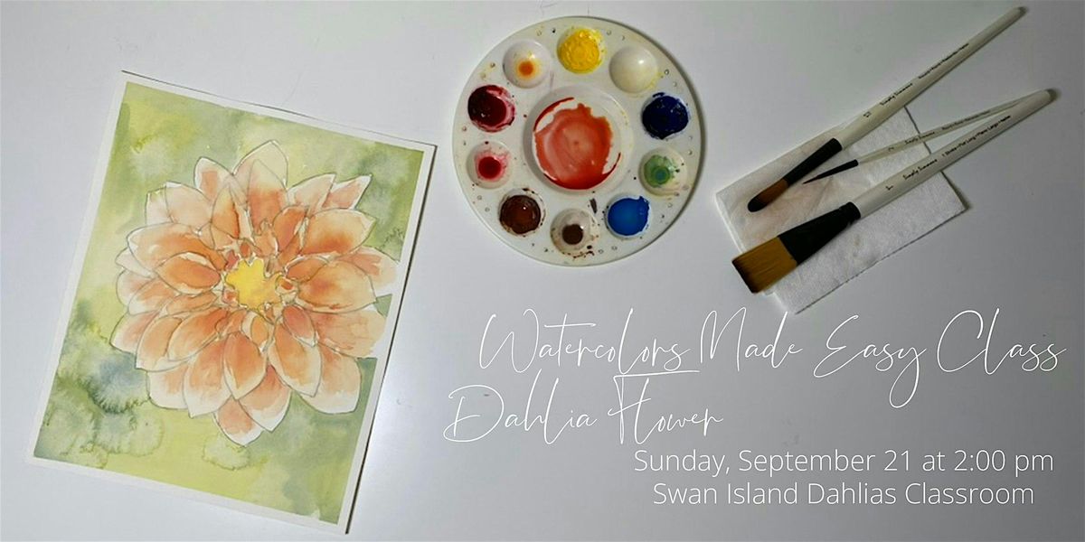 Watercolors Made Easy: Dahlia Flower at Swan Island Dahlias with Elizabeth