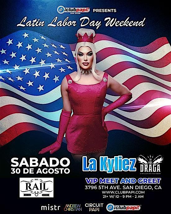 CLUB PAPI SD PRESENTS LA MAS DRAGA STAR "LA KYLIEZ" LIVE @THE RAIL