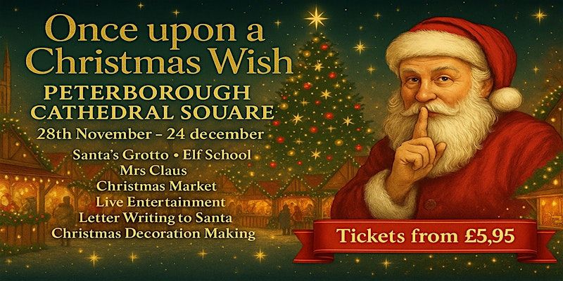 Once Upon a Christmas Wish \u2013 Peterborough\u2019s Immersive Christmas Event