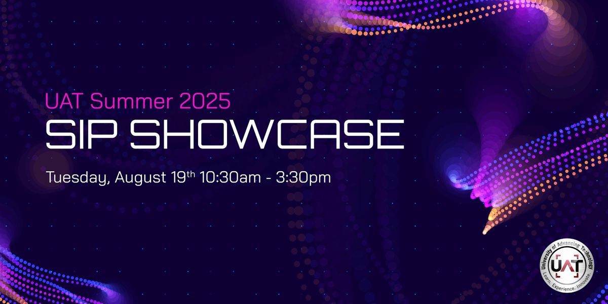 UAT Summer 2025 Student Innovation Project (SIP) Showcase