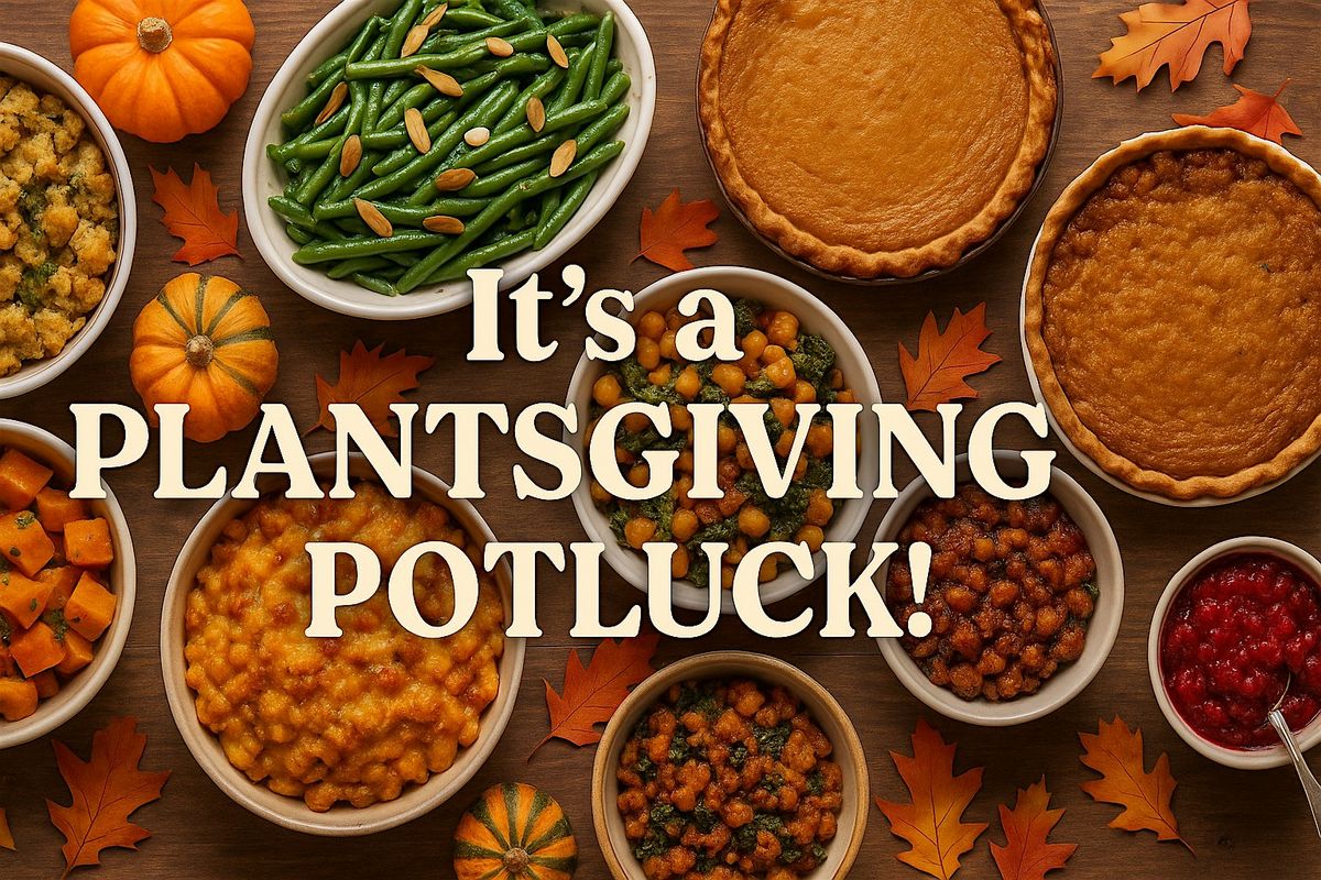 Plant Powered Peoria Plantsgiving Potluck
