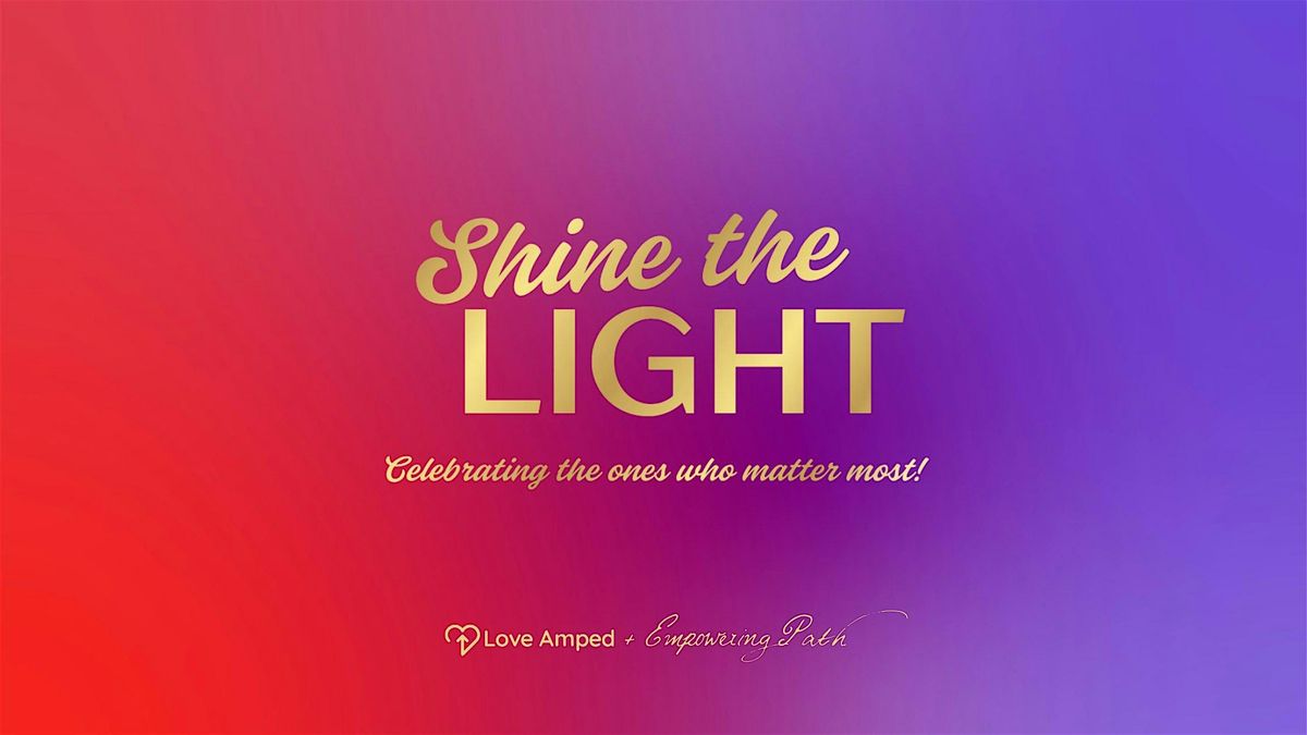 Shine The Light: Community Gathering to Celebrate the Ones Who Matter Most