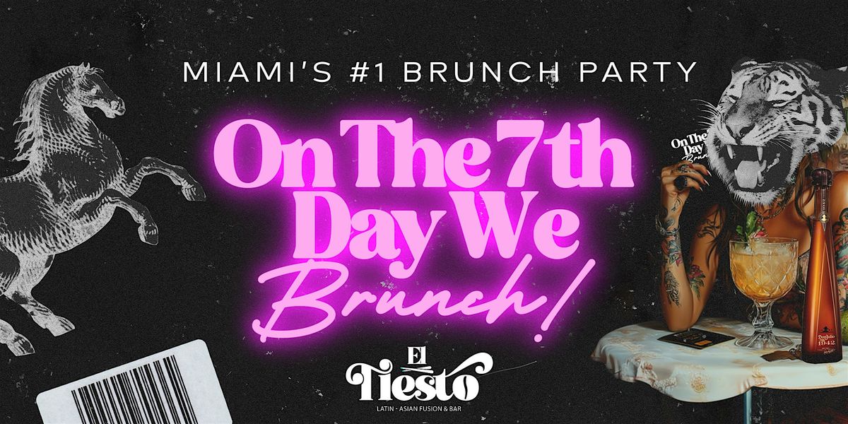 On The 7th Day We Brunch ! | Miami's #1 Brunch Party