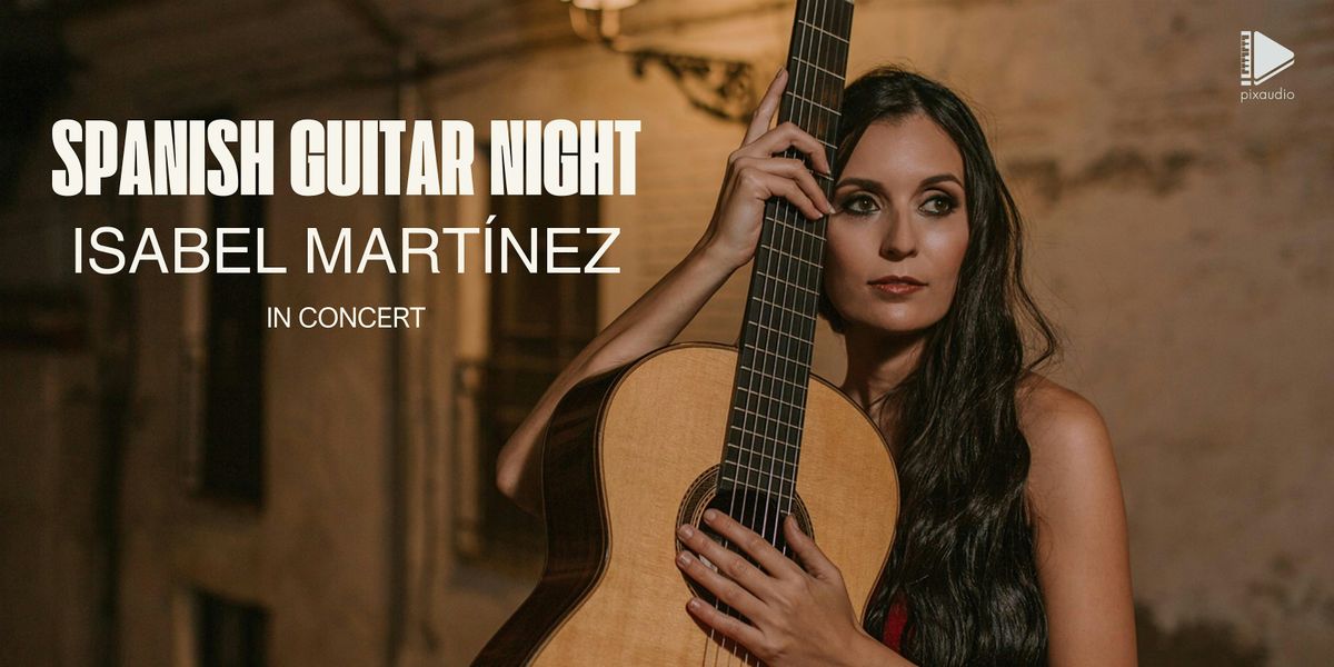 Spanish Guitar Night - Isabel Mart\u00ednez in Concert