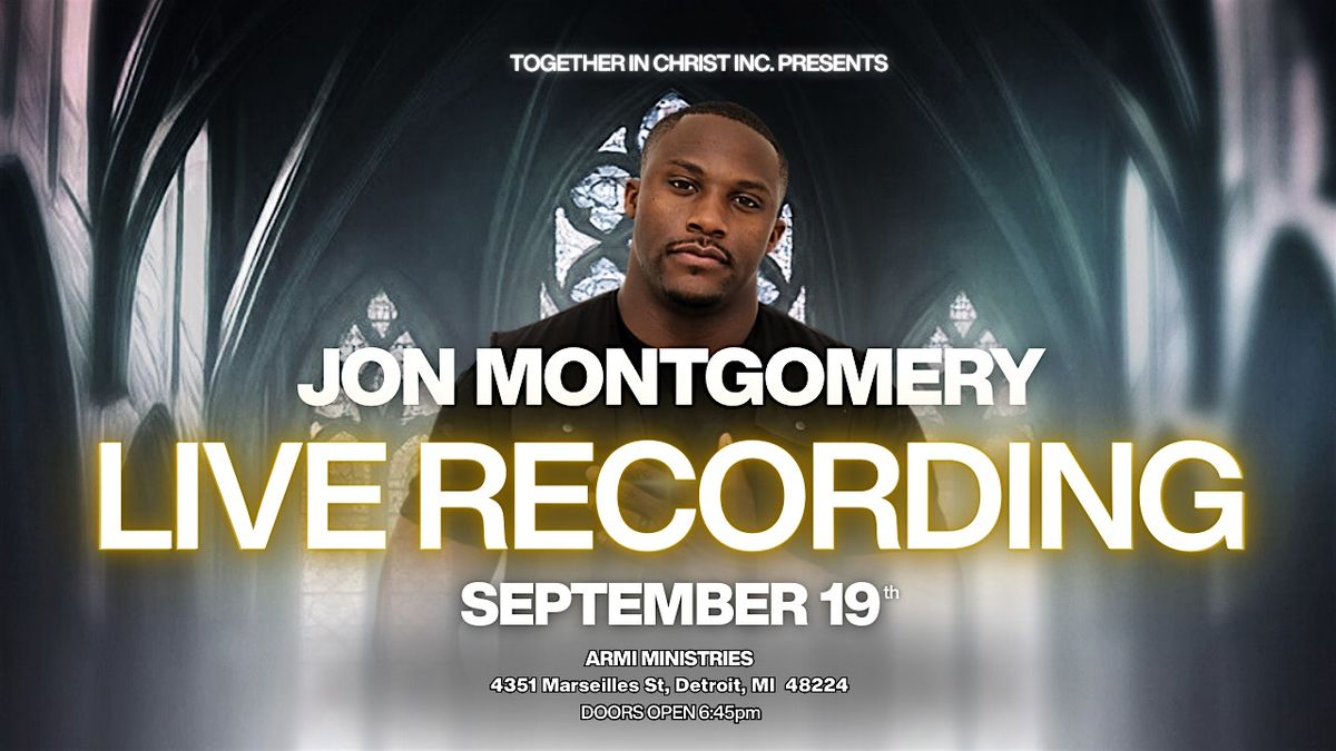 Jon Montgomery Live Recording Presented by Together In Christ, Inc.