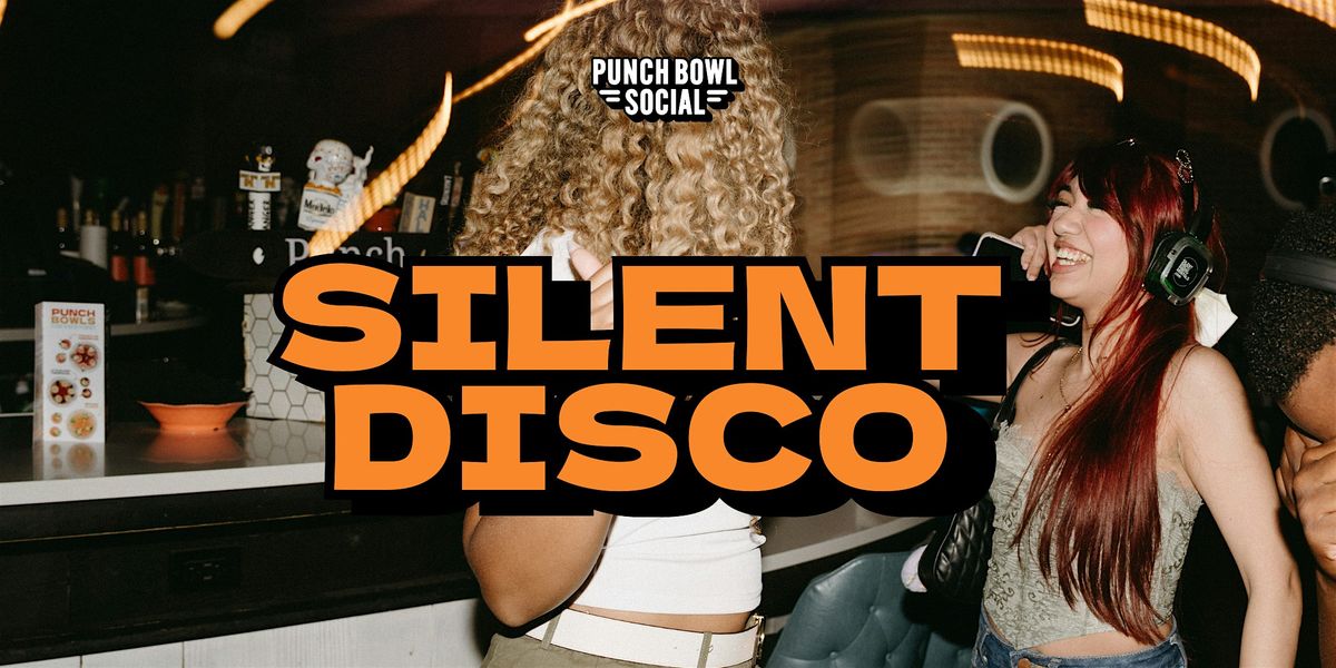 San Diego - Silent Disco! @ Punch Bowl Social