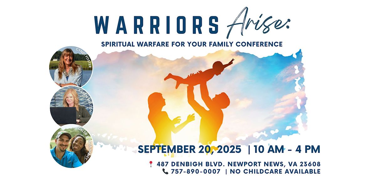 WARRIORS ARISE: Spiritual Warfare For Your Family Conference