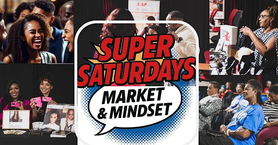 5508 OPEN HOUSE: SUPER SATURDAY MARKET & MINDSET