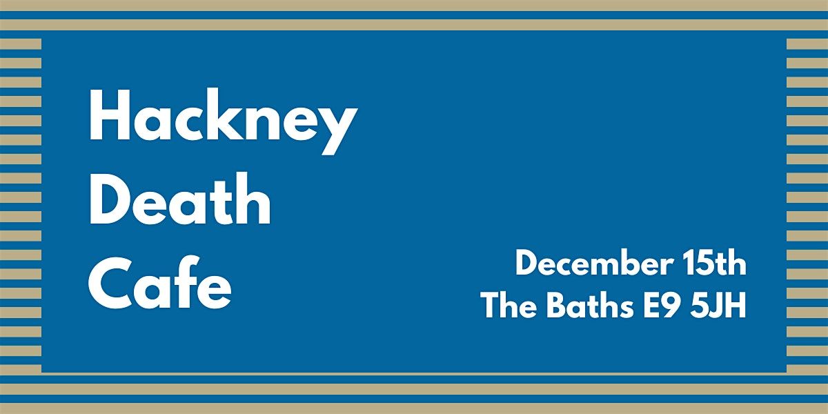 Hackney Death Cafe - December 2025