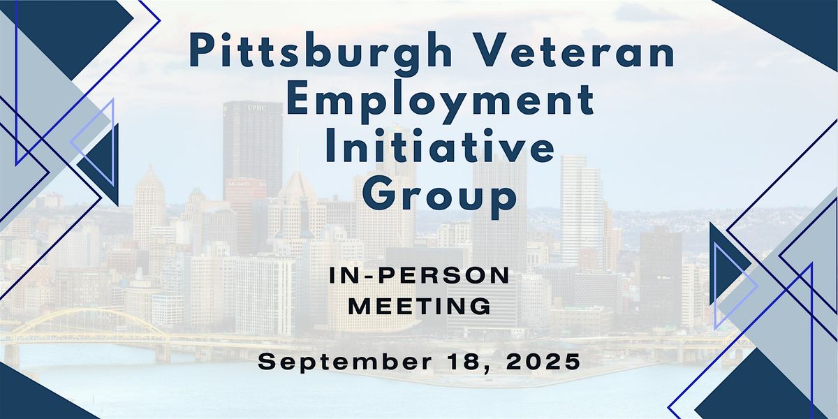 Pittsburgh Veteran Employment Initiative Group (PVEIG) In-Person Meeting
