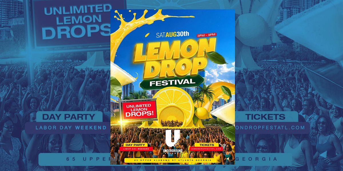 LEMON DROP FESTIVAL LABOR DAY WEEKEND | THE UNDERGROUND ATLANTA