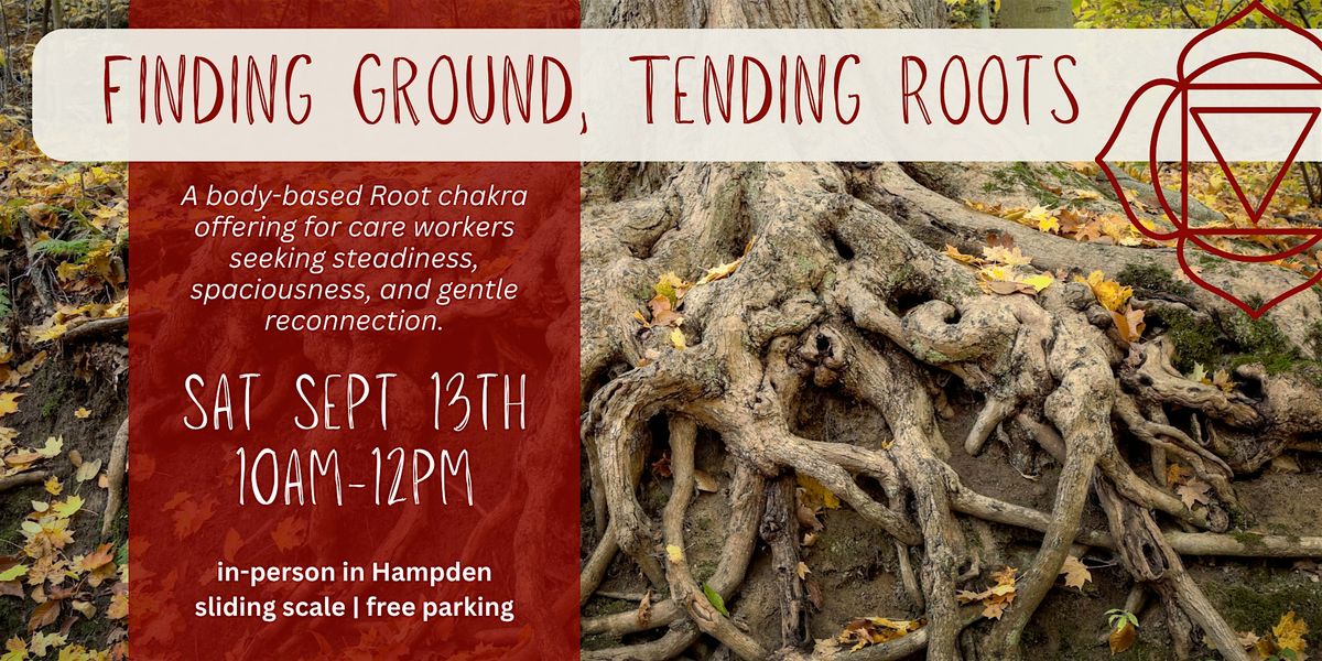 Finding Ground, Tending Roots - for therapists and other space-holders