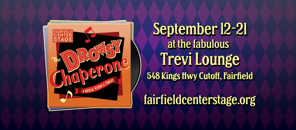 Fairfield Center Stage presents THE DROWSY CHAPERONE - Sat Sep 20 @ 7pm
