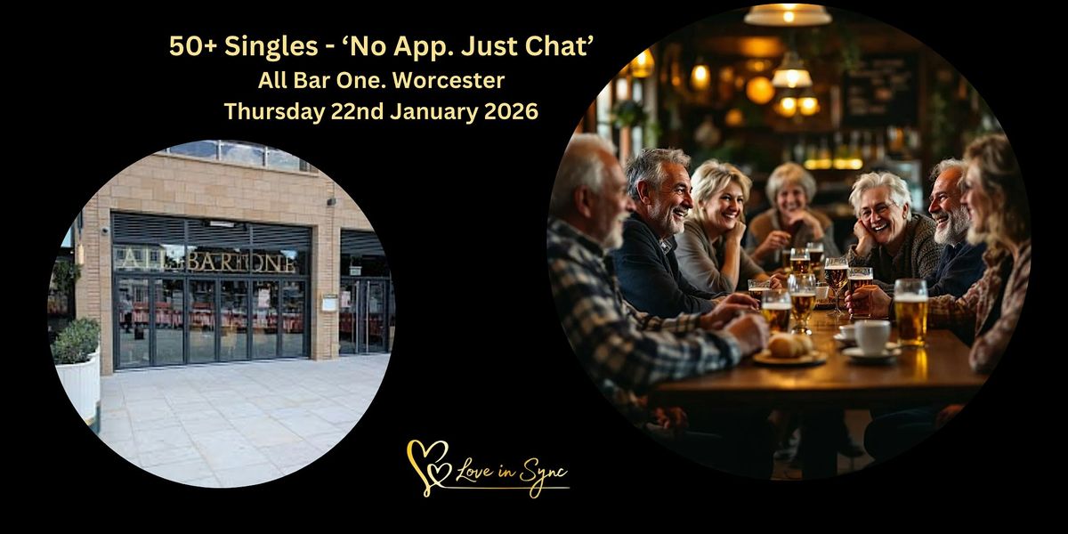 50+ No App Just Chat Single's Social at All Bar One, Worcester