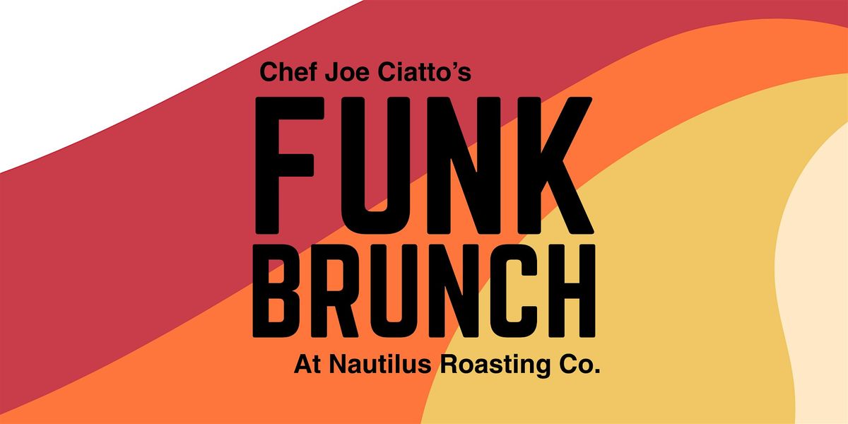 Funk Brunch Series @ Nautilus Roasting with Chef Joe Ciatto