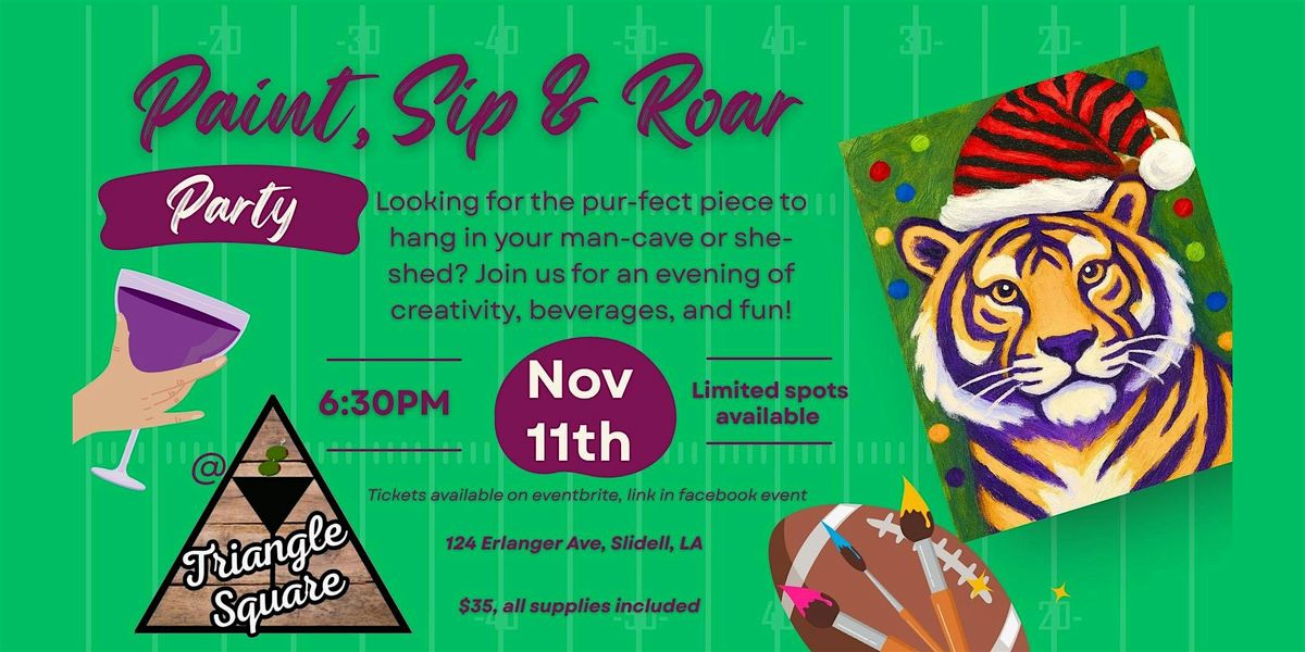 Paint, Sip & Roar at Triangle Square in Slidell, LA on November 11th