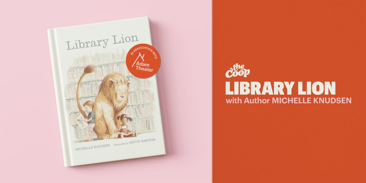 Library Lion Storytime with Author Michelle Knudsen
