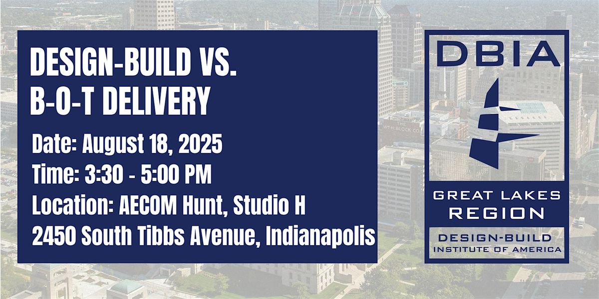 Central Indiana Chapter Panel Session: Design-Build vs. B-O-T Delivery