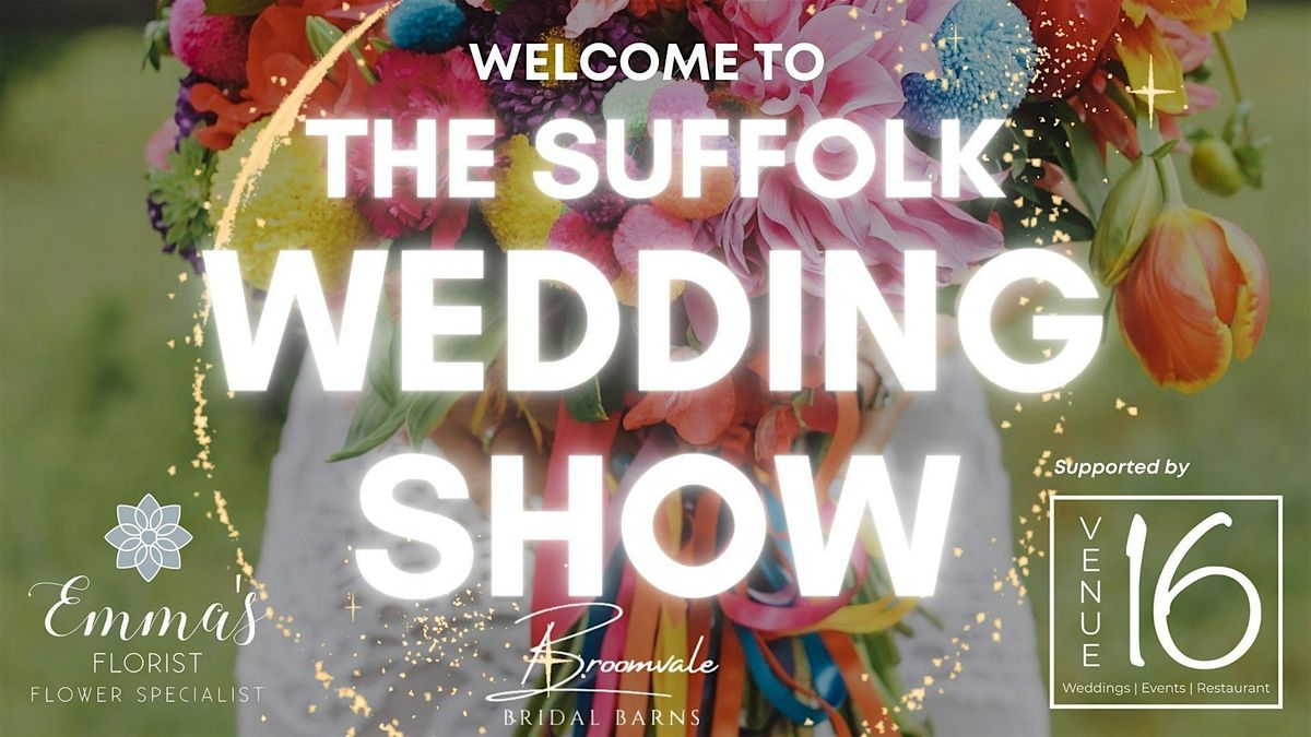 The Suffolk Wedding Show at Venue 16 Ipswich 22nd March 2026