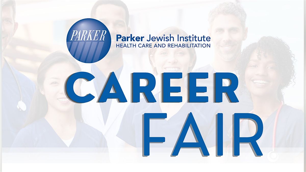 Career Fair at Parker Jewish Institute for Health Care and Rehabilitation